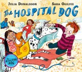 Hospital Dog | Julia Donaldson, Pan Macmillan