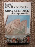 Ghimpl Netotul si alte povestiri - Isaac Bashevis Singer, Cartea Romaneasca 1990, Roman, Beletristica, 1997, ACS, Adevar Divin