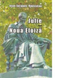 Julie sau Noua Eloiza - Volumele I, II, III - Jean-Jacques Rousseau