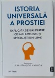 ISTORIA UNIVERSALA A PROSTIEI , EXPLICATA DE UNII DINTRE CEI MAI INTELIGENTI SPECIALISTI DIN LUME , coordonator JEAN - FRANCOIS MARMION , 2022