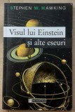 (C514) STEPHEN W. HAWKING - VISUL LUI EINSTEIN SI ALTE ESEURI, Humanitas