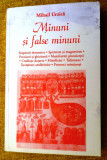 MINUNI SI FALSE MINUNI - Mihail Urzica - Editura Anastasia, 1993, 288 p.