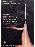 Vasile Ilie - Taierea si prelucrarea cu flacara a materialelor metalice (Editia: 1978)