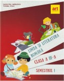 Limba și literatura rom&acirc;nă. Manual pentru Clasa a III-a Semestrul I - Paperback - Cleopatra Mihăilescu, Tudora Piţilă - Art Klett