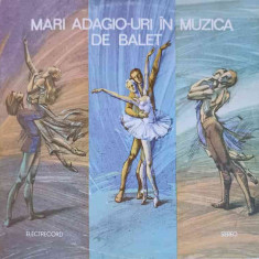 Disc vinil, LP. Mari Adagio-uri &#206;n Muzica De Balet (Famous Adagios From Ballets)-COLECTIV