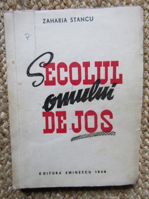 SECOLUL OMULUI DE JOS - Zaharia Stancu 1946 foto