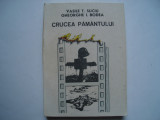 Crucea pamantului - Vasile T. Suciu, Gheorghe I. Bodea