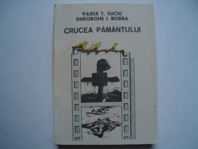 Crucea pamantului - Vasile T. Suciu, Gheorghe I. Bodea foto