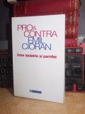 PRO SI CONTRA EMIL CIORAN : INTRE IDOLATRIE SI PAMFLET , HUMANITAS , 1998 *