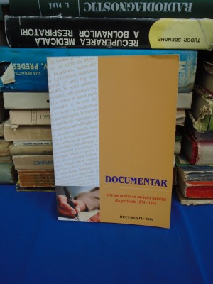 DOCUMENTAR : ACTE NORMATIVE CU CARACTER NOTARIAL DIN PERIOADA (1874-1975) ,2006* foto