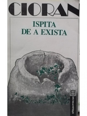 Emil Cioran - Ispita de a exista (editia 1992) foto