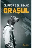 Orasul/Clifford D. Simak