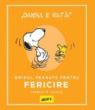 Ghidul Peanuts pentru fericire - Charles M. Schulz - Editura Grupul Art