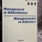 Management in Bibliotheken - Managementul in Biblioteci
