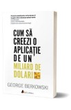 Cum sa creezi o aplicatie de un miliard de dolari - George Berkowski