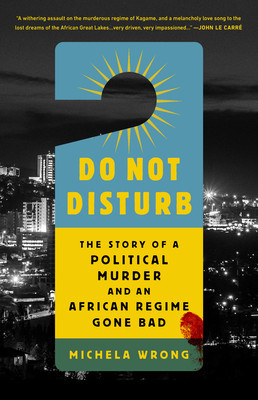 Do Not Disturb: The Story of a Political Murder and an African Regime Gone Bad foto