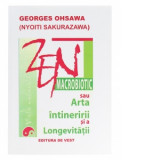 Zen macrobiotic sau arta intineririi si a longevitatii - Georges Ohsawa