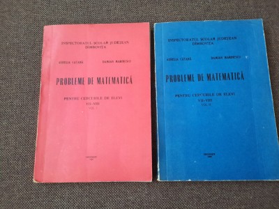 PROBLEME DE MATEMATICA PENTRU CERCURILE DE ELEVI AURELIA CATANA 2 VOLUME foto