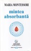 Maria Montessori Mintea absorbanta Carte Pedagogie Vremea 294 pagini 2017 13x20 cm romana