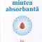 Maria Montessori - Mintea absorbanta