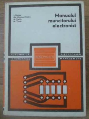 MANUALUL MUNCITORULUI ELECTRONIST-I. RISTEA, GH. CONSTANTINESCU, A. VASILE, N. TETCU-232145 foto