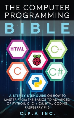 Computer Programming Bible: A Step by Step Guide On How To Master From The Basics to Advanced of Python, C, C++, C#, HTML Coding Raspberry Pi3 foto