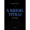 A Kreml titkai - 1917-2022 - Bernard Lecomte