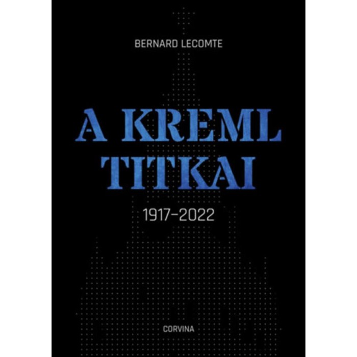 A Kreml titkai - 1917-2022 - Bernard Lecomte