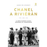 Chanel a Rivi&eacute;r&aacute;n - A C&ocirc;te d&#039;Azur vil&aacute;ga b&eacute;k&eacute;ben &eacute;s h&aacute;bor&uacute;ban - Anne de Courcy