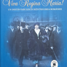 Viva Regina Maria! Un Destin Fabulos In Reintregirea Romaniei - Diana Mandache ,558807