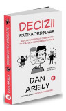 Decizii extraordinare - Paperback brosat - Dan Ariely - Publica