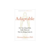 Adaptable: How Your Unique Body Really Works and Why Our Biology Unites Us