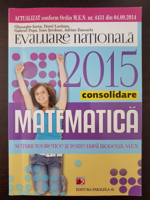 MATEMATICA CONSOLIDARE EVALUAREA NATIONALA CLASA A VIII-A - Iurea 2015 foto