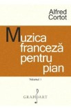 Muzica franceza pentru pian Vol.1 - Alfred Cortot