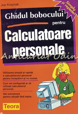 Ghidul Bobocului Pentru Calculatoare Personale - Joe Kraynak foto