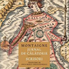 Jurnal de calatorie. Scrisori - Michel de Montaigne