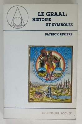 LE GRAAL : HISTOIRE ET SYMBOLES par PATRICK RIVIERE , 1990 foto