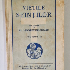 VIETILE SFINTILOR , prelucrate de AL. LASCAROV - MOLDOVANU , VOLUMUL III , EDITIE INTERBELICA