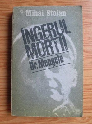 Mihai Stoian - Ingerul mortii. Dr. Mengele foto