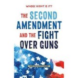 Whose Right Is It? the Second Amendment and the Fight over Guns