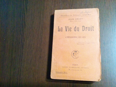 LA VIE DU DROIT et L`Impuissance des Lois - Jean Cruet - Paris, 1918, 344 p. foto