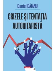 Crizele si tentatia autoritarista, Polirom