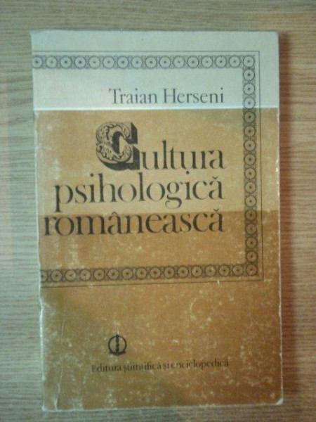 CULTURA PSIHOLOGICA ROMANEASCA de TRAIAN HERSENI , 1980