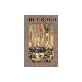The Crowd: A Study of the Popular Mind