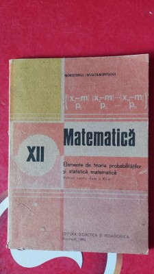 MATEMATICA CLASA A XII A ELEMENTE DE TEORIA PROBABILITATILOR SI STATISTICA foto