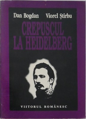 Crepuscul la Heidelberg - Dan Bogdan, Viorel Stirbu foto
