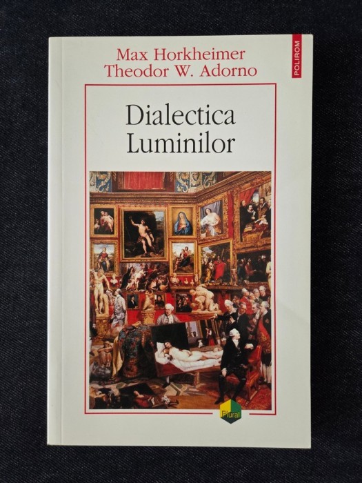 Dialectica Luminilor &ndash; Max Horkheimer, Theodor W. Adorno
