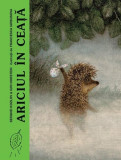 Ariciul &icirc;n ceață - Hardcover - Iuri Norstein, Serghei Kozlov - Arthur