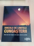 Dincolo de limitele cunoasterii. Cele mai mari enigme din natura, istorie si stiinta (Reader's Digest)