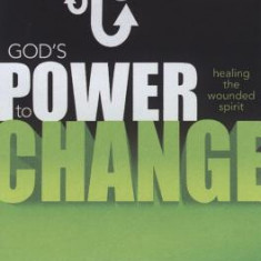 God's Power to Change: Healing the Wounded Spirit
